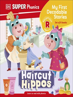 cover image of DK Super Phonics My First Decodable Stories Haircut Hippos
